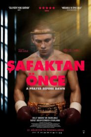 A Prayer Before Dawn Şafaktan Önce 2018