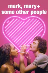 Mark, Mary + Some Other People izle