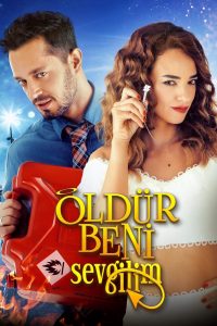 Öldür Beni Sevgilim izle yerli