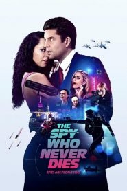 The Spy Who Never Dies 2022 4K izle