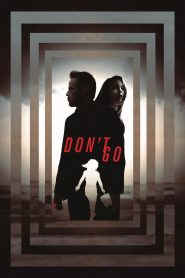 Don’t Go (2018) izle