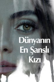 Dünyanın En Şanslı Kızı 2022 Netflix izle
