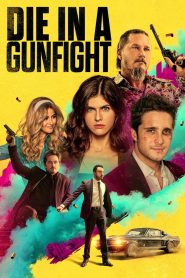 Bir Silahlı Çatışmada Ölmek – Die In A Gunfight