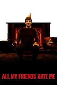 Tüm Arkadaşlarım Benden Nefret Ediyor All My Friends Hate Me Türkçe Dublaj izle