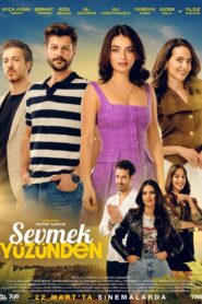 Sevmek Yüzünden Yerli Türkçe Film izle
