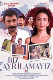 Biz Ayrılamayız (yerli) izle