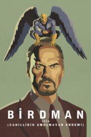 Birdman veya (Cahilliğin Umulmayan Erdemi) türkçe dublaj izle