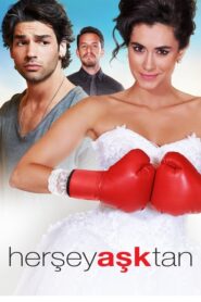 Her Şey Aşktan izle sansürsüz