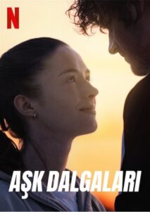 Aşk Dalgaları 2022 Netflix Filmi izle
