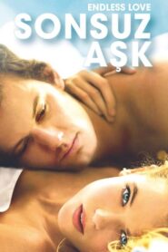 Sonsuz Aşk izle Endless Love